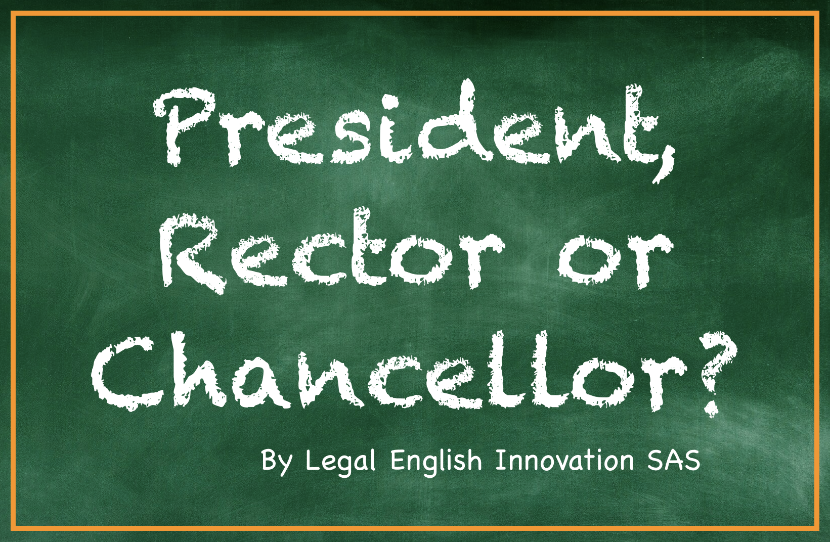 Is it a President, Rector or Chancellor in Legal English?